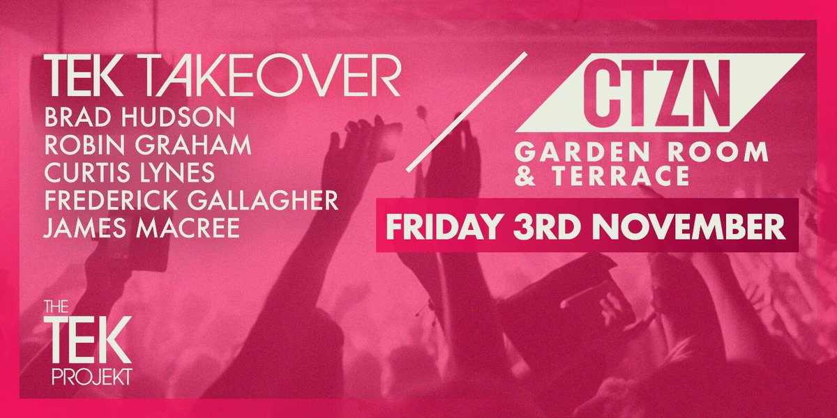 ctznbar's tweet photo. #tektakeover the garden room &amp; terrace Friday November 3 #housemusic @DjBradHudson ❗️ https://t.co/9vZLFUEaK2