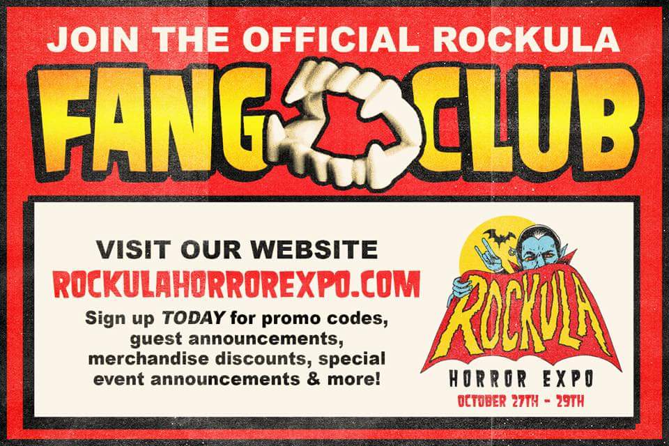 Less than 2 weeks away!

Go to
rockulahorrorexpo.com 
and sign up for our "Fang Club"

Latest expo news and 10% off <a href="/RockulaExpo/">Rockula Horror Expo</a> merch!