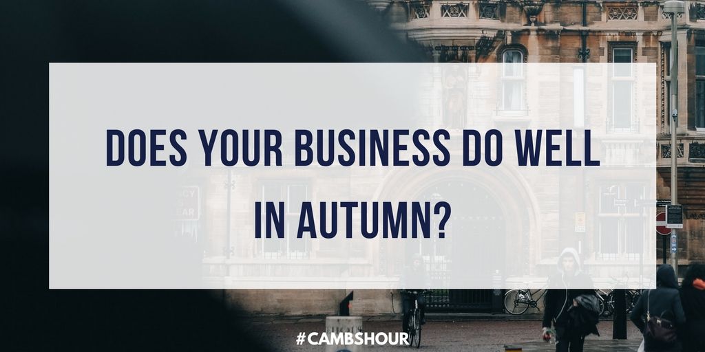 How does your business work in autumn? Is it an exciting time of year? #cambshour