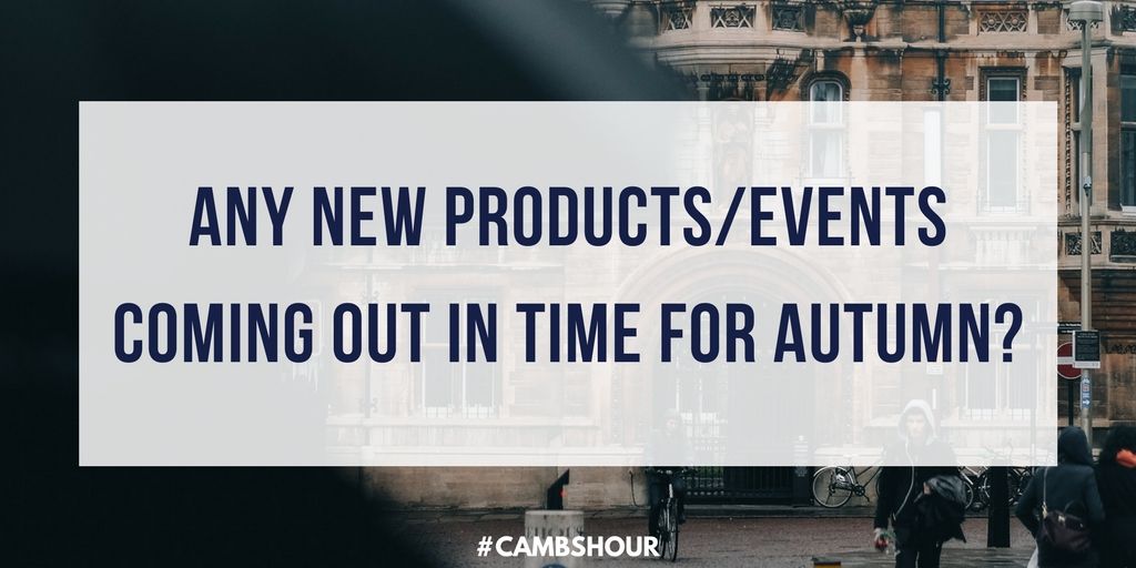Any new products or upcoming events to share with us at #cambshour? | #cambridge