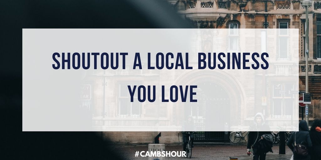 Shoutout a business local to #cambridge that you love! | #cambshour