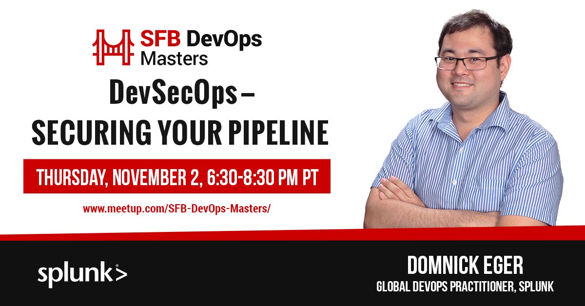 #DevSecOps Secure Your Pipeline <a href="/splunk/">Splunk</a>, Meetup, Nov 2, San Fran. Register goo.gl/A6vrt5 #DevOps #Cloud