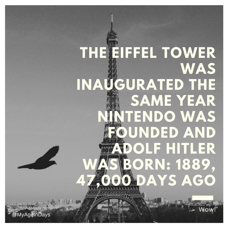 Age_In_Days's tweet photo. The #Eiffel Tower was inaugurated the same year #Nintendo was founded and Adolf Hitler was born: 1889, 47,000 days ago #zelda #pokemon https://t.co/eJJcfeQT13