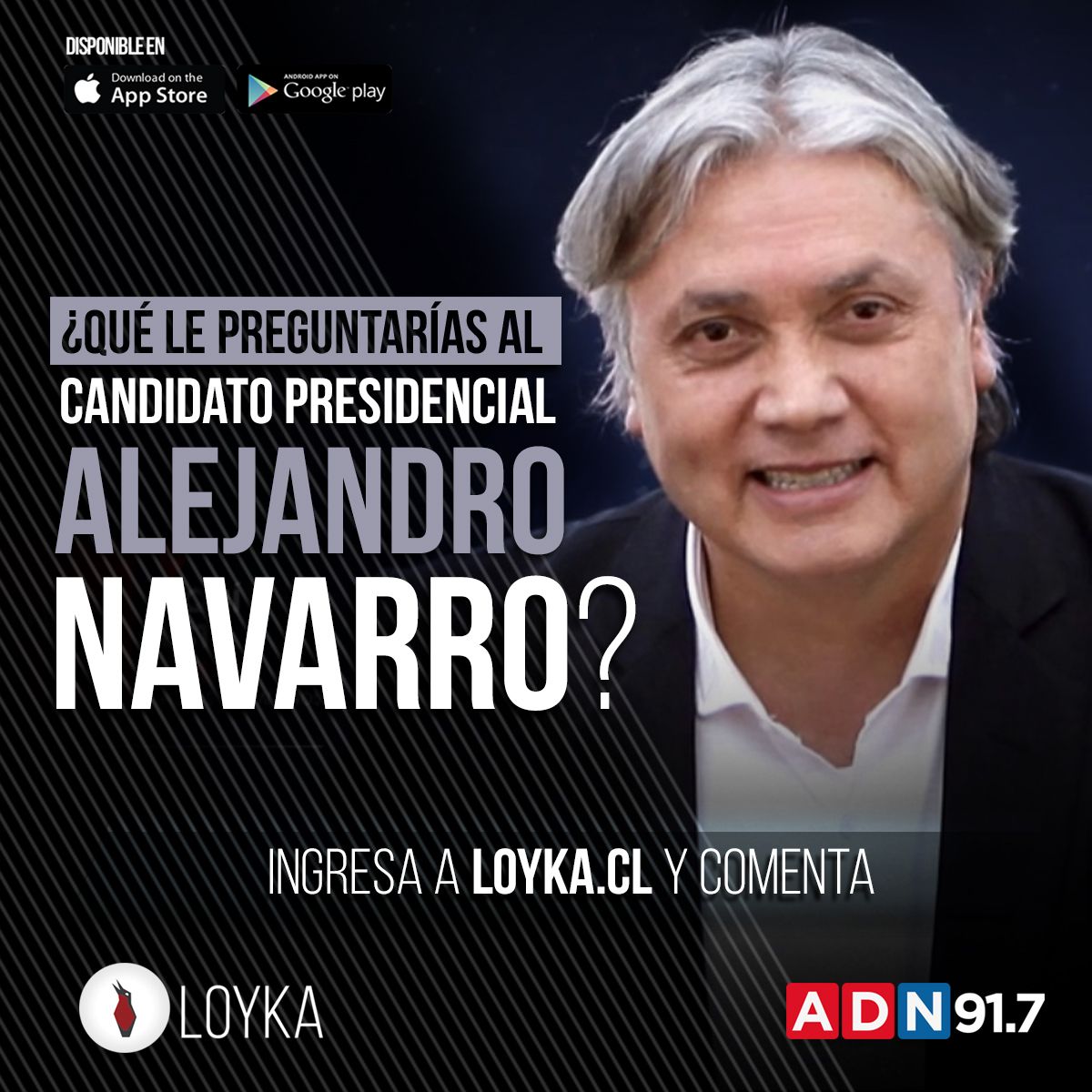 loyka_app's tweet photo. ¿Qué le preguntarías al candidato presidencial #AlejandroNavarro ? 
Descarga @loyka_app y pregunta. @adnradiochile #SiYoFueraPresidente https://t.co/5fFG5d9WNv