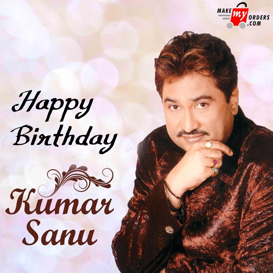    happy birthday Kumar Sanu da , You are best singerforever                 