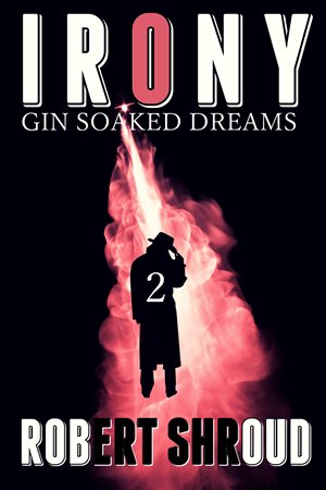 Irony, Book 2, Gin Soaked Dreams.
#99cents #dark #crime #suspense
amzn.com/B00OG54LXW