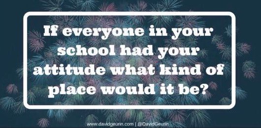DrRussQ's tweet photo. Something to ponder during the winter break: If everyone in your school had your attitude what kind of place would it be? #SelfWorth https://t.co/qLwXU2i6Re