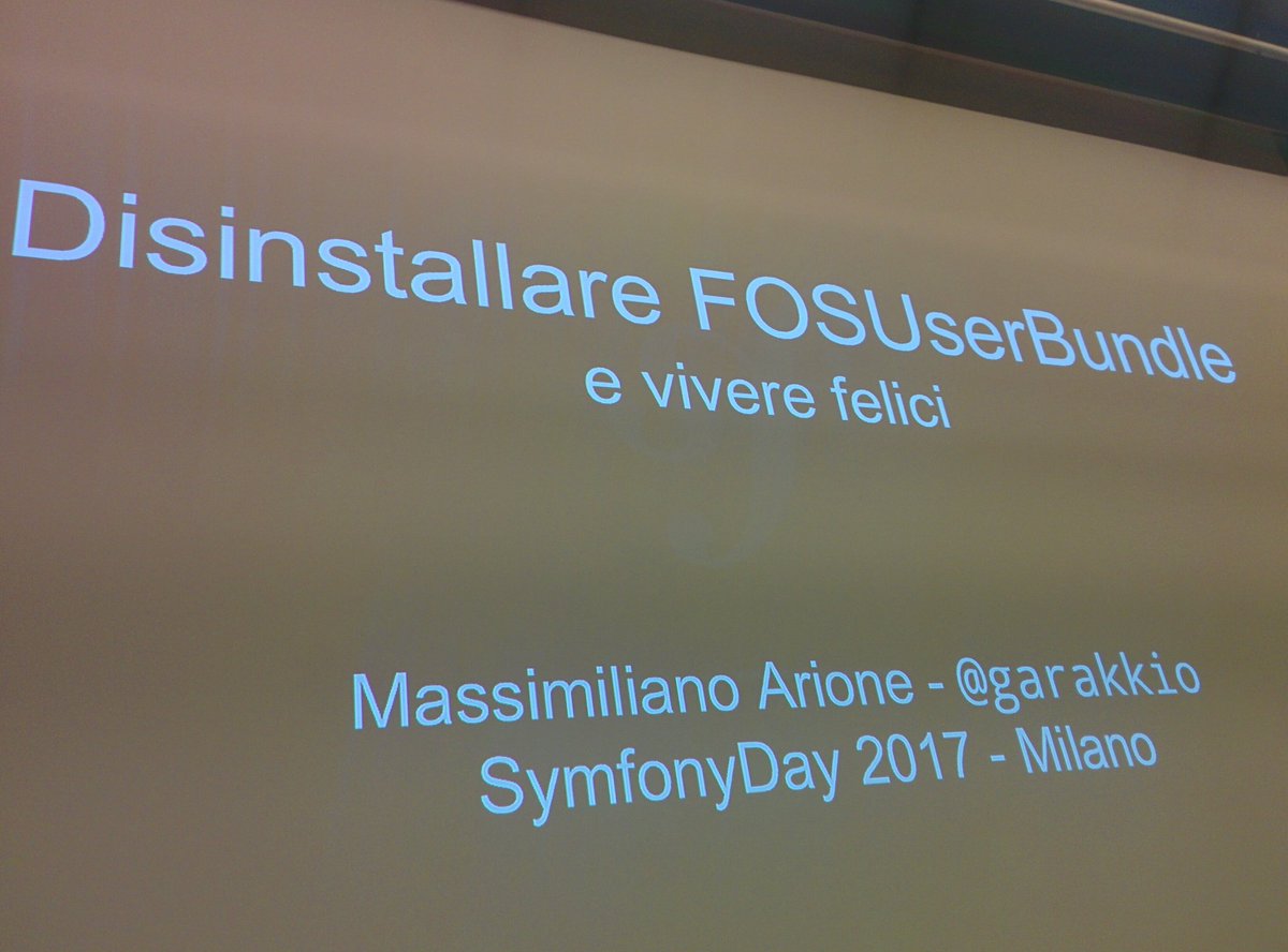 sfdayit's tweet image. Disinstallare FOSUserBundle e vivere felici. @garakkio #symfonydayit #Symfony #fosuserbundle