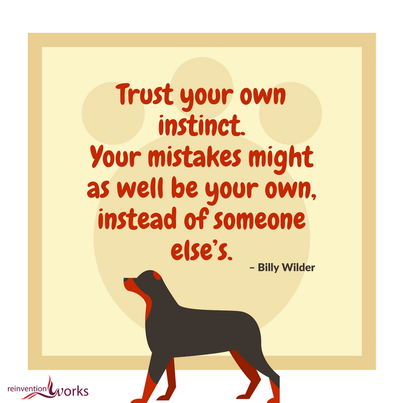 ReinventionWork's tweet photo. Trust your own instinct. Your mistakes might as well be your own, instead of someone else’s. Inspiration for the Day! https://t.co/MMPBt4rUNM