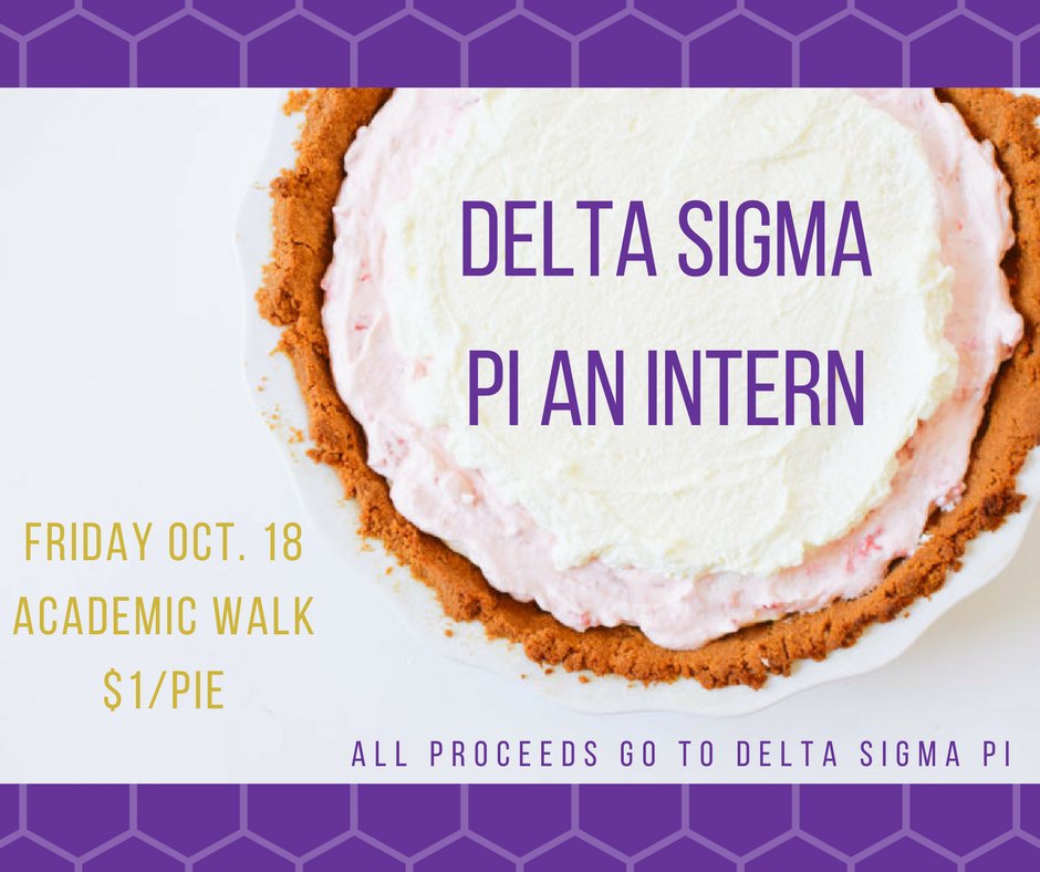 Make sure to stop by and support Delta Sigma Pi An Intern!  The interns are waiting for you!! 🥧🥧🥧🥧🥧