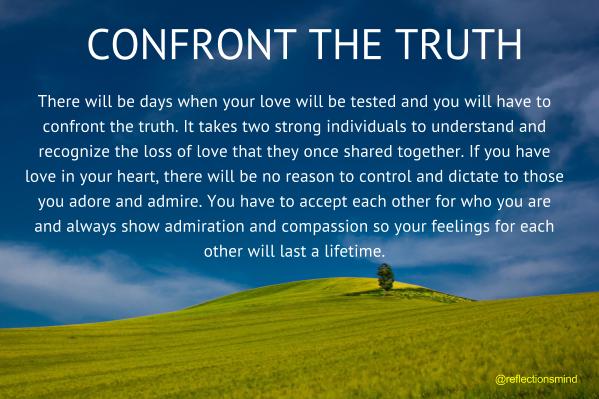 reflectionsmind's tweet photo. Confront the Truth! #confrontthetruth #honesty #selfreflection #reflections #motivation #acceptance #compassion #love #fridayfeeling https://t.co/0rZJtO0kwC
