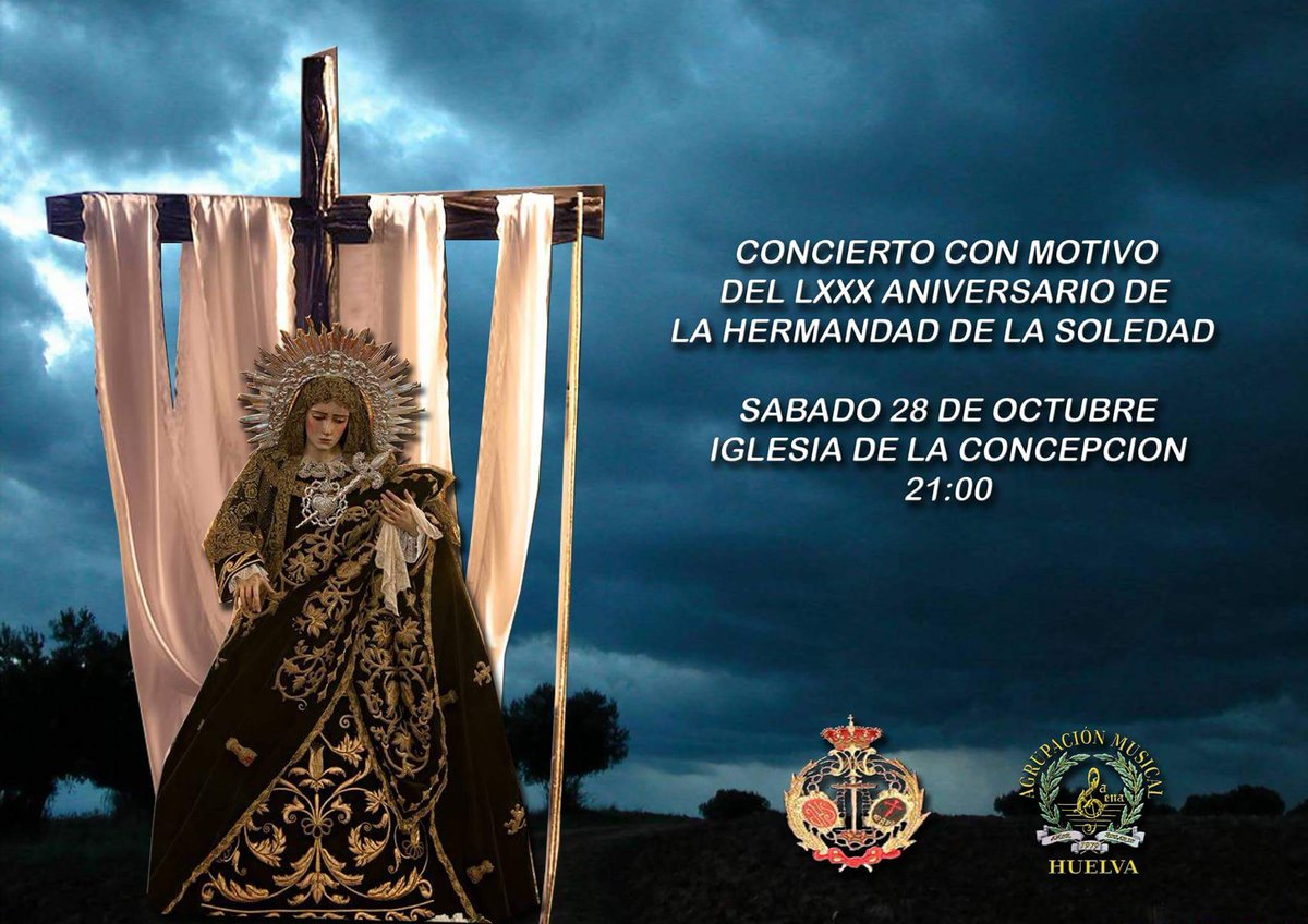 El Sabado 28 de Octubre Daremos un concierto en la Iglesia de la Concepcion con motivo del LXXX Aniversario de la Hdad. de la Soledad Huelva