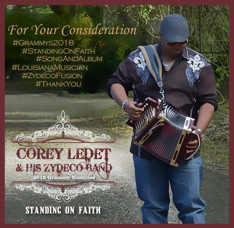 For Your Consideration
#Grammys2018 #CoreyLedet #AndHisZydecoBand #StandingOnFaith #SongAndAlbum #LouisianaMusician #ZydecoFusion #ThankYou