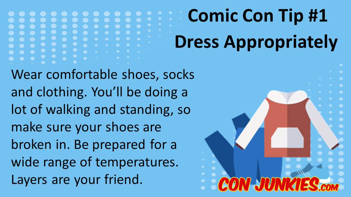 theconjunkies's tweet photo. #ComicConTip Dress Appropriately. Wear comfortable shoes, socks & clothing. Make sure your shoes are broken in. Use layers https://t.co/7aaF8Jn3An