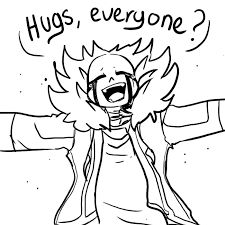"   Hugs Everyone??  "