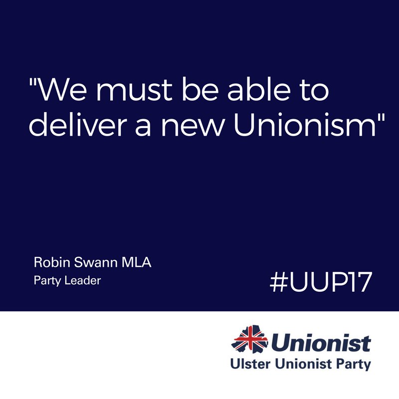"We must be able to deliver a new Unionism" #UUP17