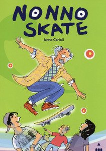 Ecco l'ultimo nato: "Nonno Skate" uscito oggi con le edizioni Lapis. Una alleanza fra generazioni diverse. Nonni e nipoti alla riscossa