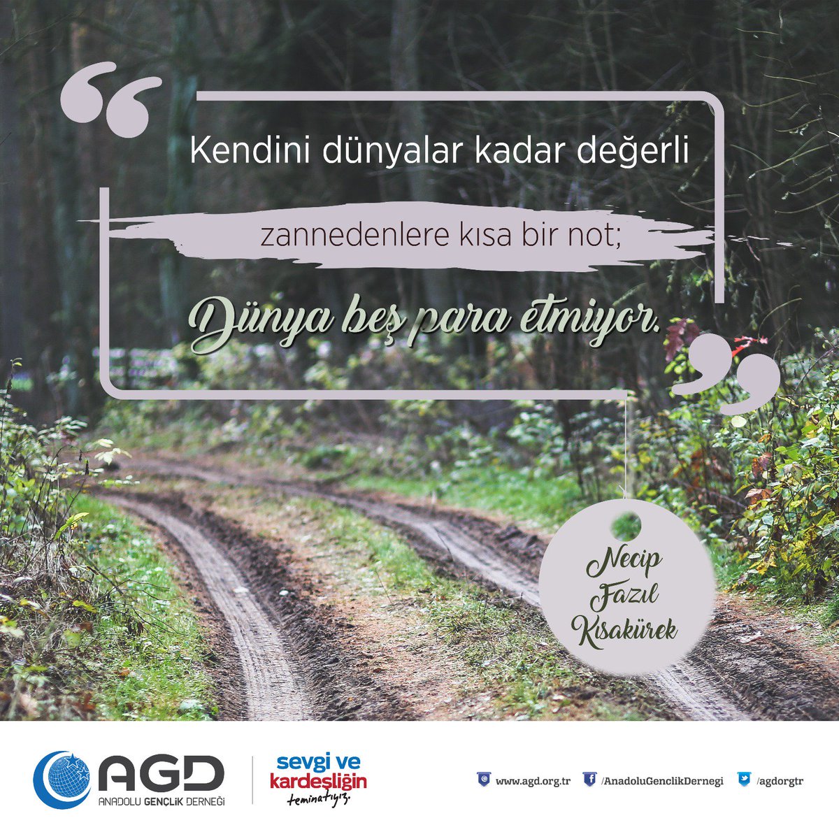 "Kendini dünyalar kadar değerli zannedenlere kısa bir not: Dünya beş para etmiyor."

Necip Fazıl Kısakürek