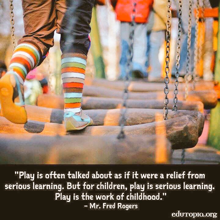 "Play is often talked about as if it were a relief from serious learning. But for children, play is serious learning. Play is the work of childhood." - Mr. Fred Rogers #sunchat