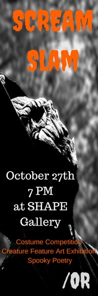 ONLY 5 DAYS AWAY! On October 27th, we are hosting our annual Scream Slam at SHAPE Gallery! We hope to see you there in costume!!