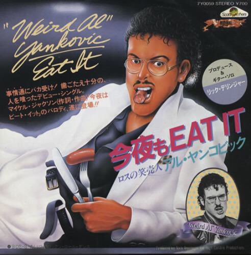 \"Eat It\" by \"Weird Al\" Yankovic    \"Happy Birthday!\"  