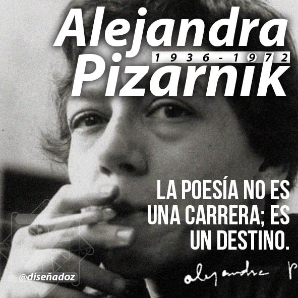 Alejandra Pizarnik poetisa argentina admirable por su dedicación a la escritura donde puede apreciarse en obras como "La jaula". Cambiemos