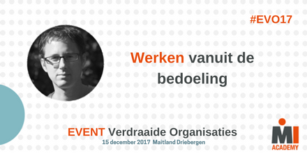 Terug naar de bedoeling. @Wouterhart geeft inzichten, handvatten en 9 sleutels #EVO17 ow.ly/nEa930fPfwj