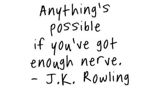 Anything's possible if you've got enough nerve. #GoForIt #StandOut
