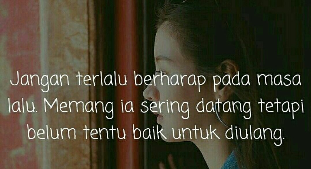 kata2bijak's tweet photo. Jangan terlalu berharap pada masa lalu. Memang ia sering datang tetapi belum tentu baik untuk diulangi https://t.co/Ix6R6aALOp