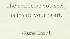 "The medicine you seek is inside your heart " -Rune Lazuli #LoveElixir