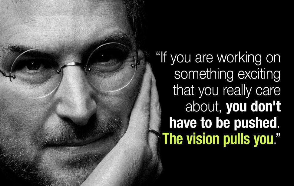 _erikabullock_'s tweet photo. You don't have to be pushed, the vision pulls you.  #stevejobs #quote https://t.co/wFcftv1Wcv