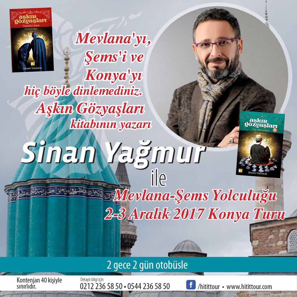 hitittour's tweet photo. AŞKIN GÖZYAŞLARI KİTABININ YAZARI #SİNANYAĞMUR İLE MEVLANA-ŞEMS YOLCULUĞU-KONYA TURU-İSTANBUL HAREKETLİ OTOBÜSLE 2 GECE 2 GÜN SADECE 499 TL. DETAYLI BİLGİ İÇİN 021 236 58 50 - 0544 236 58 50 https://t.co/45tZoujLrx https://t.co/9tIJVmQI7m