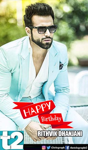 T2 wishes a happy birthday to TV heartthrob Rithvik Dhanjani. 