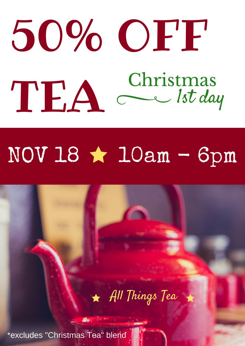 12 DAYS OF CHRISTMAS is launching early this year: NOV 18...50% OFF ALL LOOSE LEAF TEA.  MEGA specials each day until Nov 29.