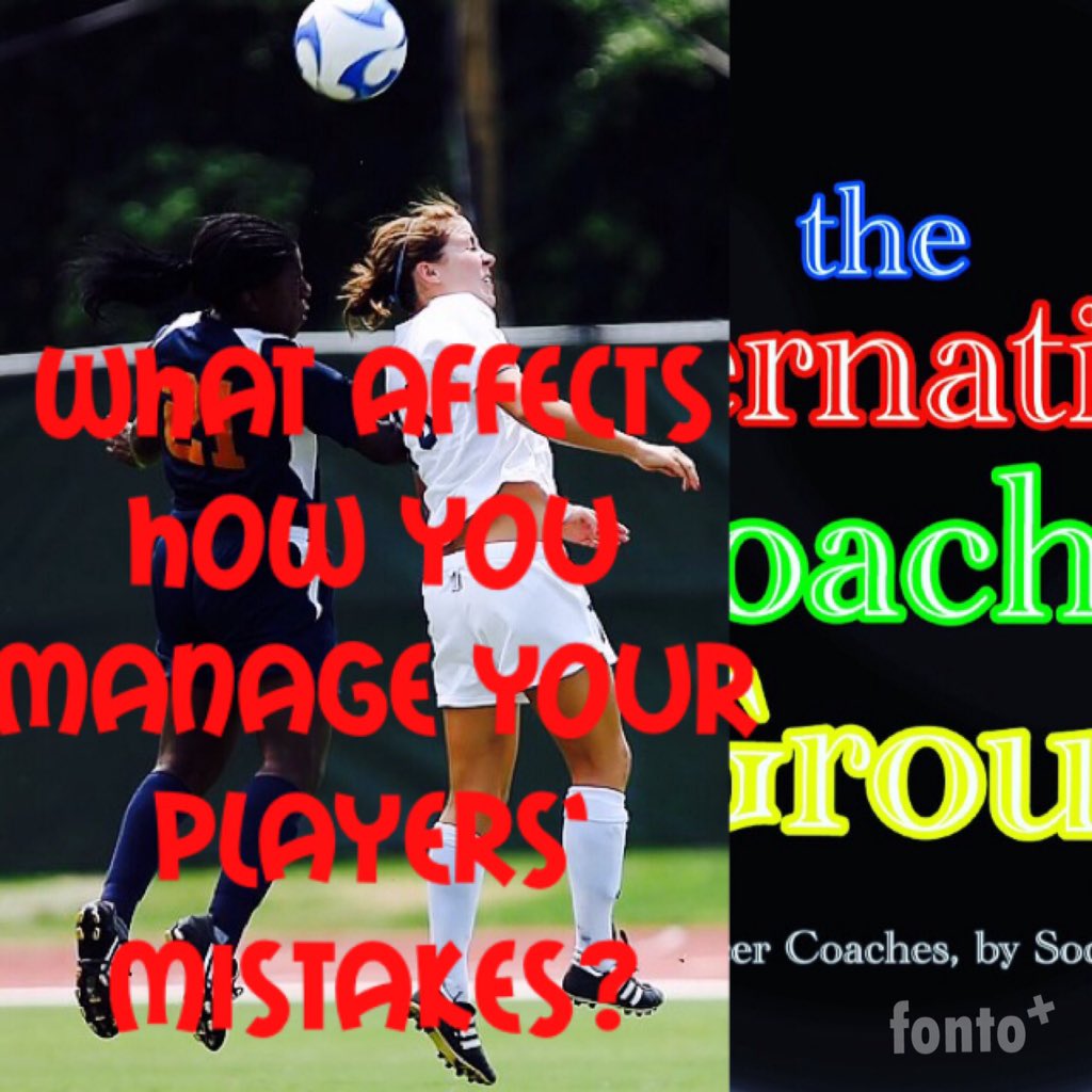 Intcoachesgroup's tweet photo. "What Affects How You Manage Your Players' Mistakes❓" @ElErnestoDiaz @soccrcoachprobs https://t.co/wcFYRlLUp1