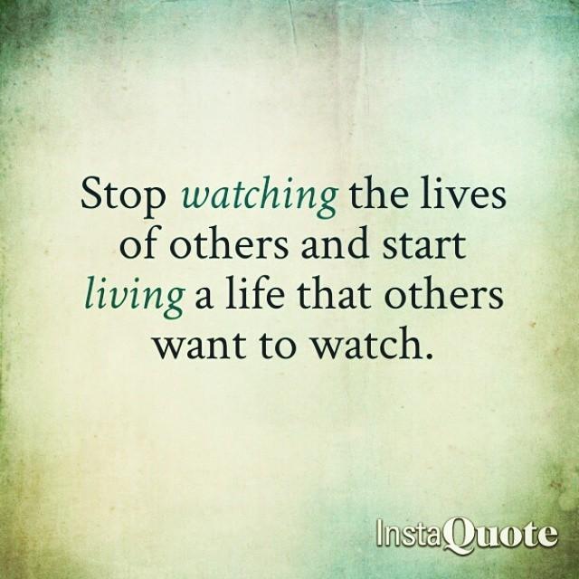 socialinfy's tweet photo. Stop watching the lives of others and start living a life that others want to watch! https://t.co/C6CRpYpSw7