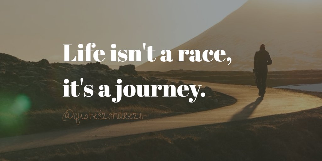 Good Life Quotes on Twitter: "Life isn't a race, it's a ...
