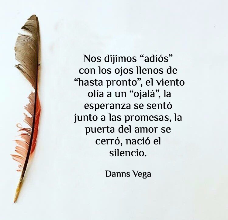 DannsVega's tweet photo. Nos dijimos “adiós” 
con los ojos llenos de
 “hasta pronto”, el viento
 olía a un “ojalá”, la 
esperanza: https://t.co/yRwE53ukHm