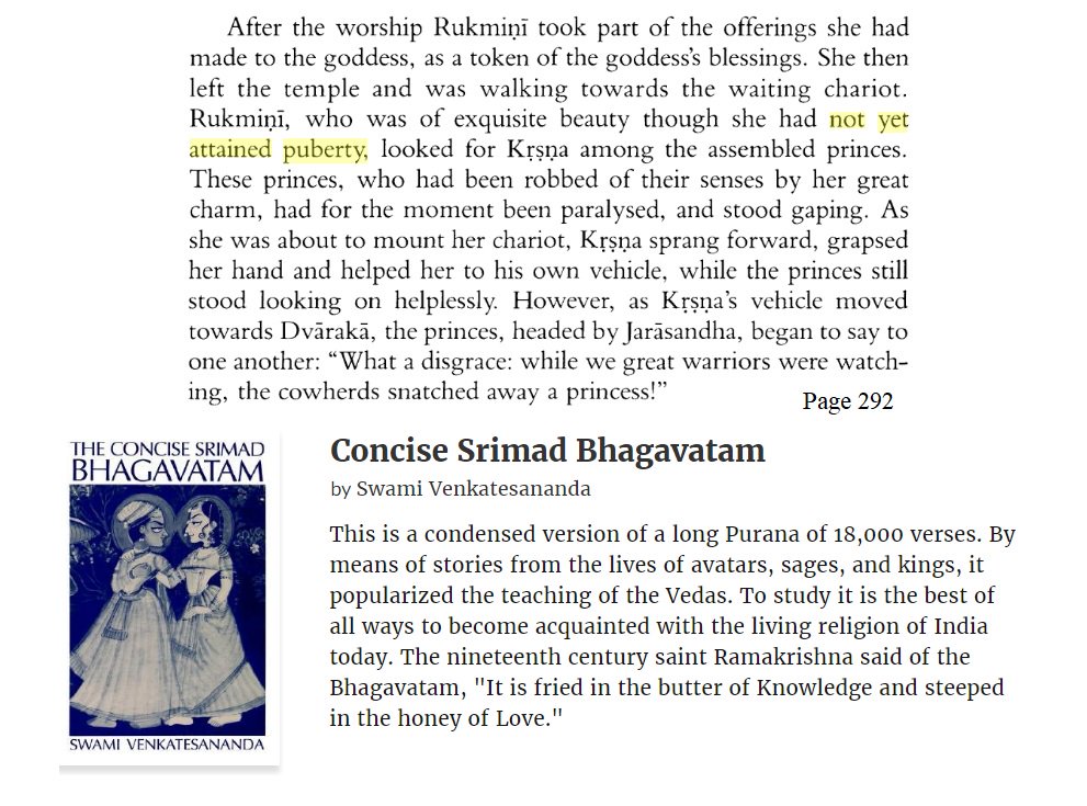 "Rukmini was of exquisite beauty though she had not yet attained puberty"Srimad Bhagavatam tr Swami Venkatesananda https://books.google.co.in/books?id=SS01AAAAQBAJ&q=puberty#v=onepage&q=not%20yet%20attained%20puberty&f=false