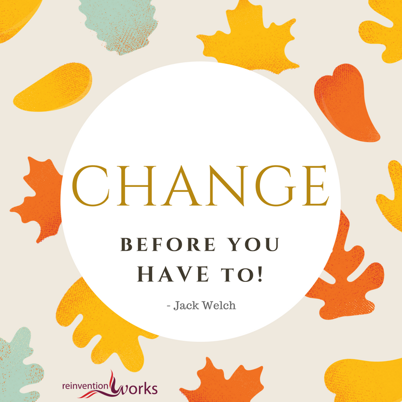 ReinventionWork's tweet photo. Change before you HAVE to! Inspiration for the Day! https://t.co/jhnehzNl7x