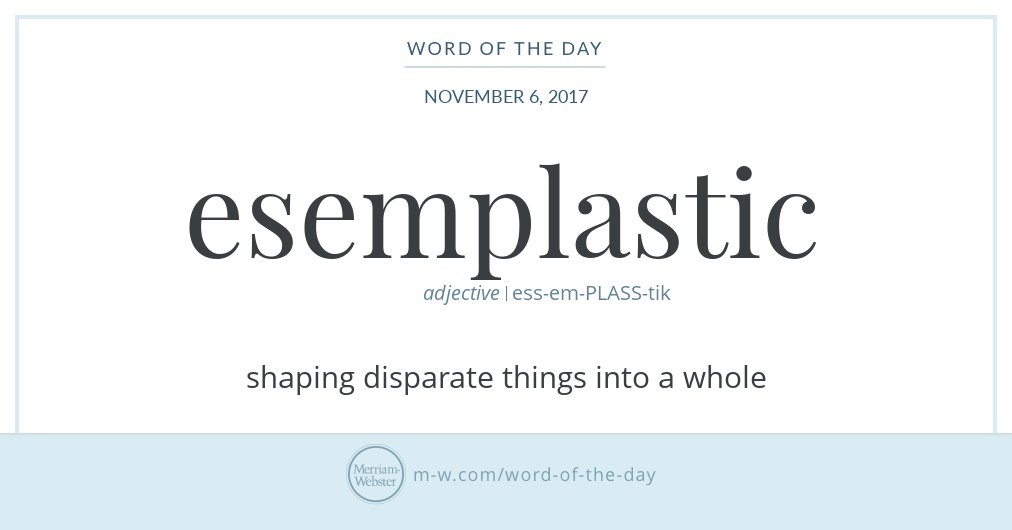 MerriamWebster's tweet photo. Good morning! Today's #WordOfTheDay is 'esemplastic' https://t.co/Qtcw5mHo5U https://t.co/mJbuRj63Um
