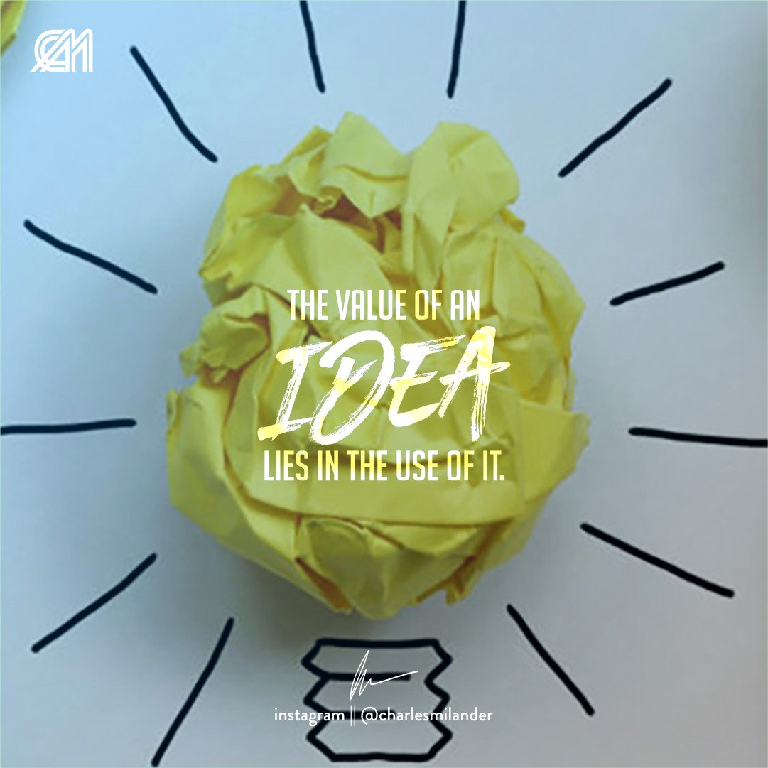 The value of an idea lies in the use of it. #charlesmilander #boss #business #entrepreneur #motivation #dreams #lifestyle #success #hardwork