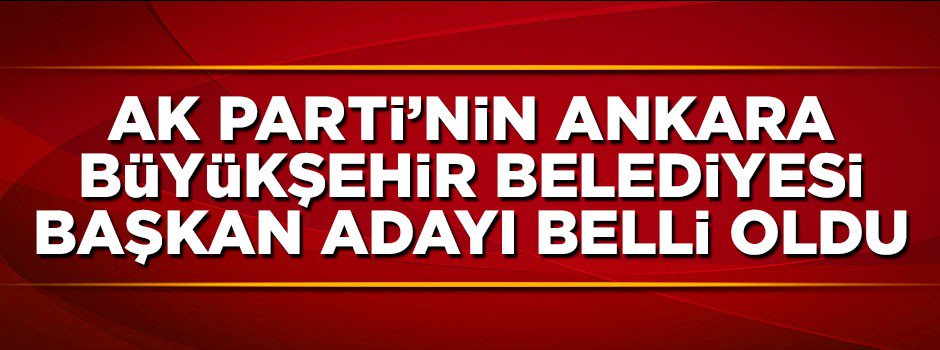 AK Parti'nin Ankara Büyükşehir Belediyesi başkan adayı belli oldu yeniakit.com.tr/haber/ak-parti…