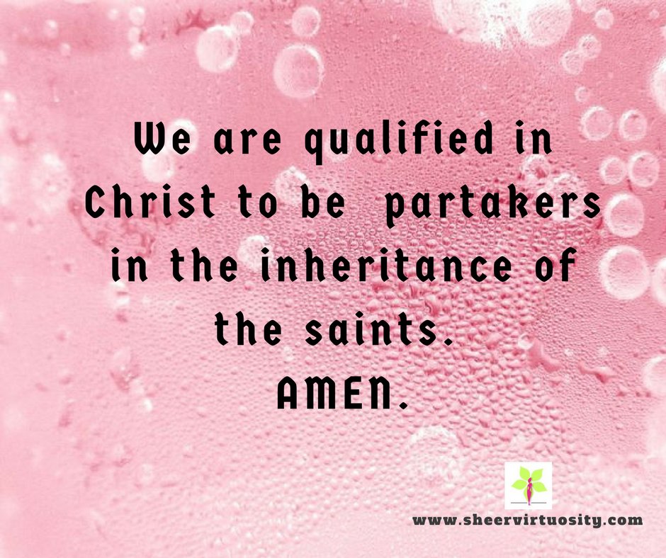 SVirtuosityIntl's tweet photo. We are qualified in Christ to be partakers of the inheritance of the saints .
Amen!
#Colossians1:12
#Confession https://t.co/hF3H6sGDsx