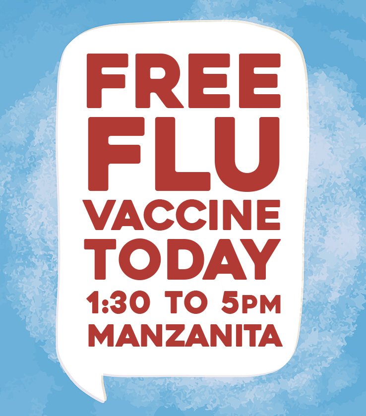 Free flu vaccines today only (Wednesday 10/25) in upper Manzanita!