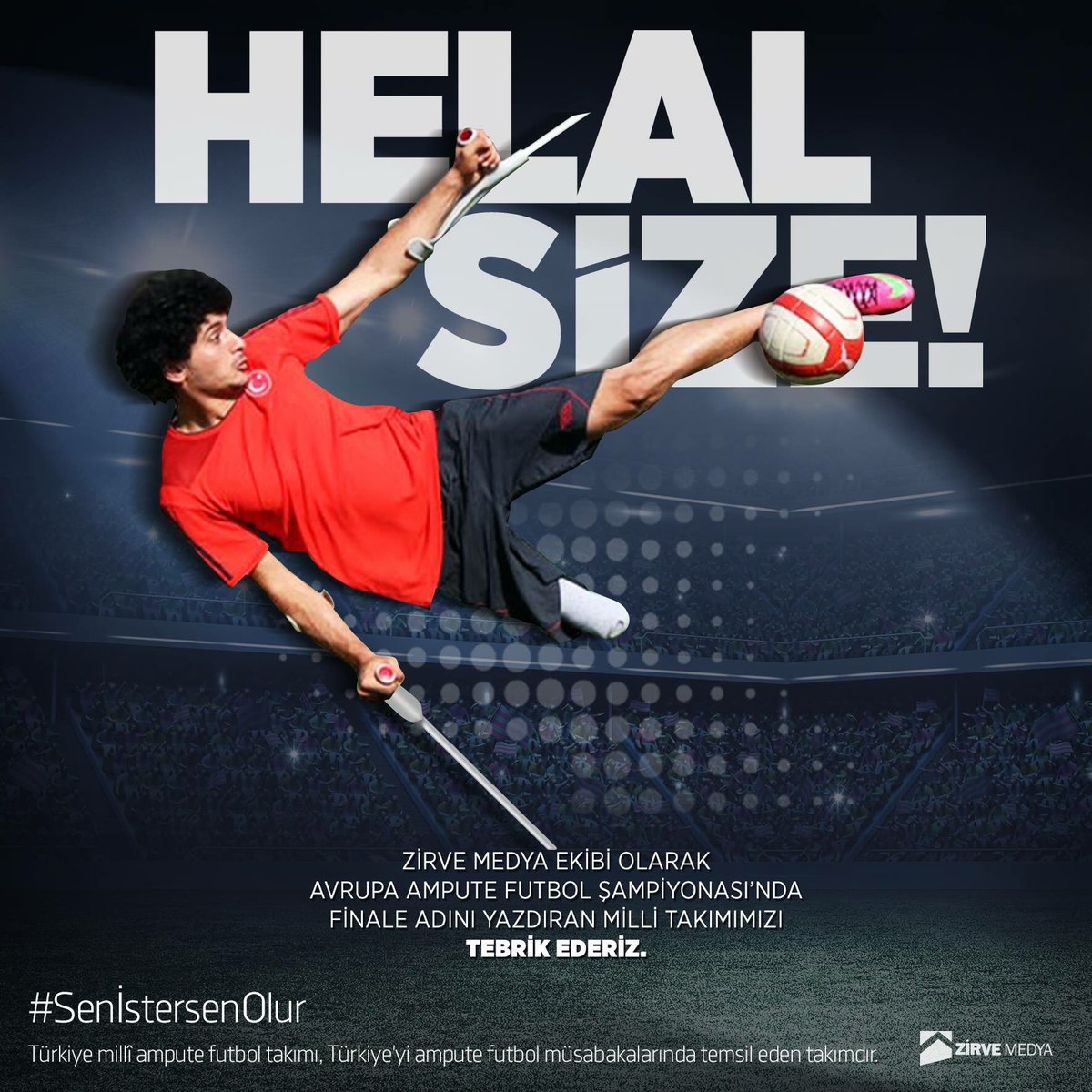 HELAL SİZE!
Avrupa Ampute Futbol Şampiyonası'nda
Finale Adını Yazdıran Milli Takımımızı Tebrik Ederiz. zirvemedya.com