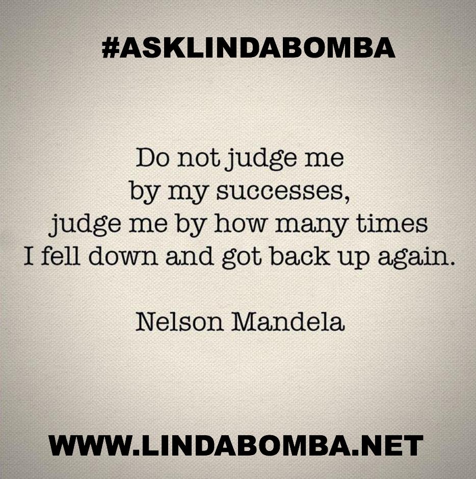 AskLindaBomba's tweet photo. Don't judge me by my successesï¿½ ~Nelson Mandela~ #AskLindaBomba  @LMB318 #Quotes #Wisdom https://t.co/q9VNMhHmUg