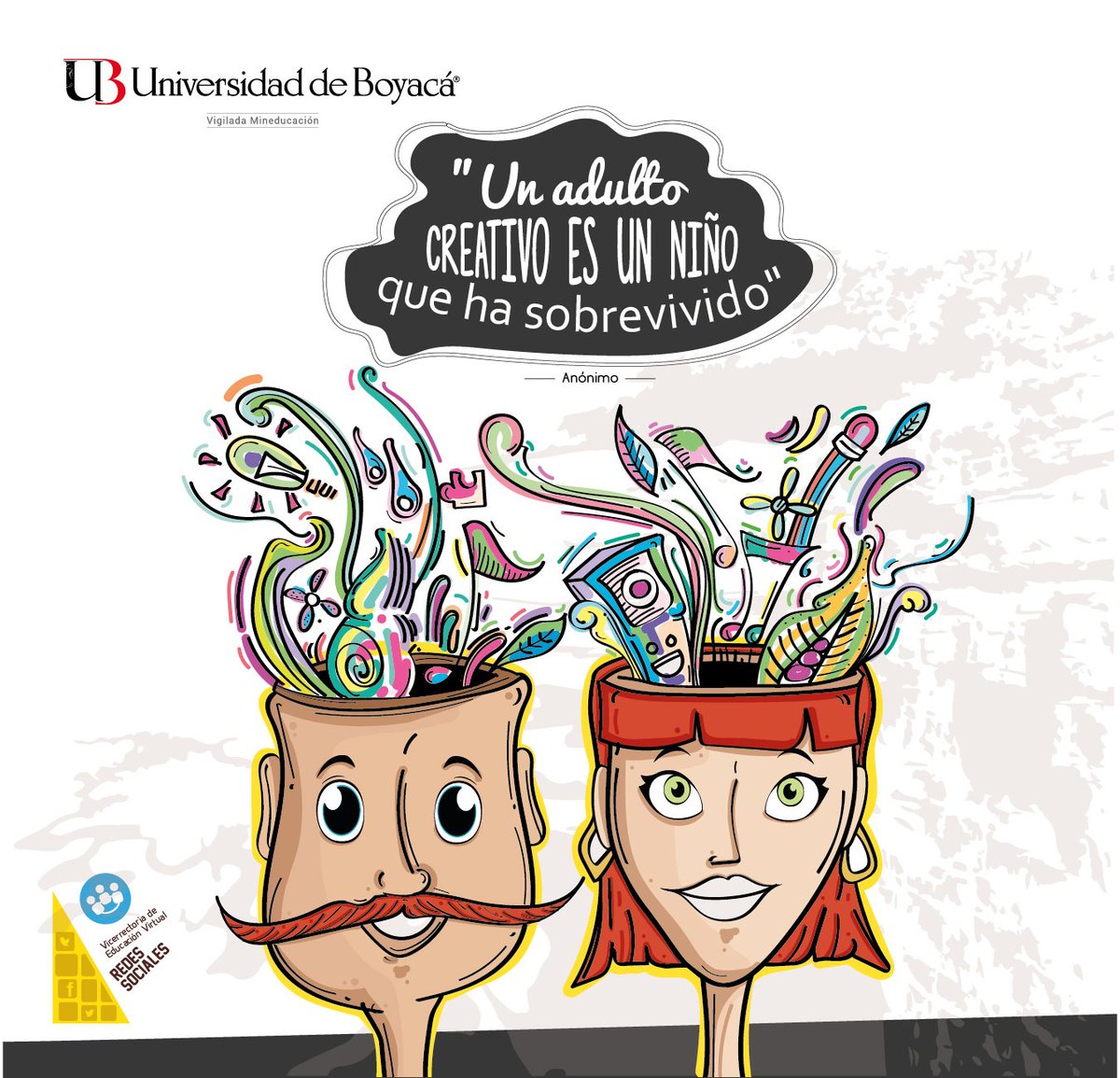 "UN ADULTO CREATIVO ES UN NIÑO QUE HA SOBREVIVIDO" anónimo
Diseño por: Felipe Chaparro