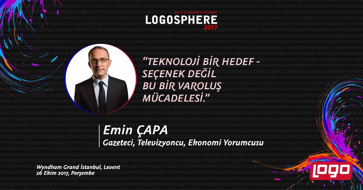“Teknoloji bir hedef-seçenek değil, bu bir varoluş mücadelesi.” -Gazeteci, Ekonomi Yorumcusu Emin Çapa