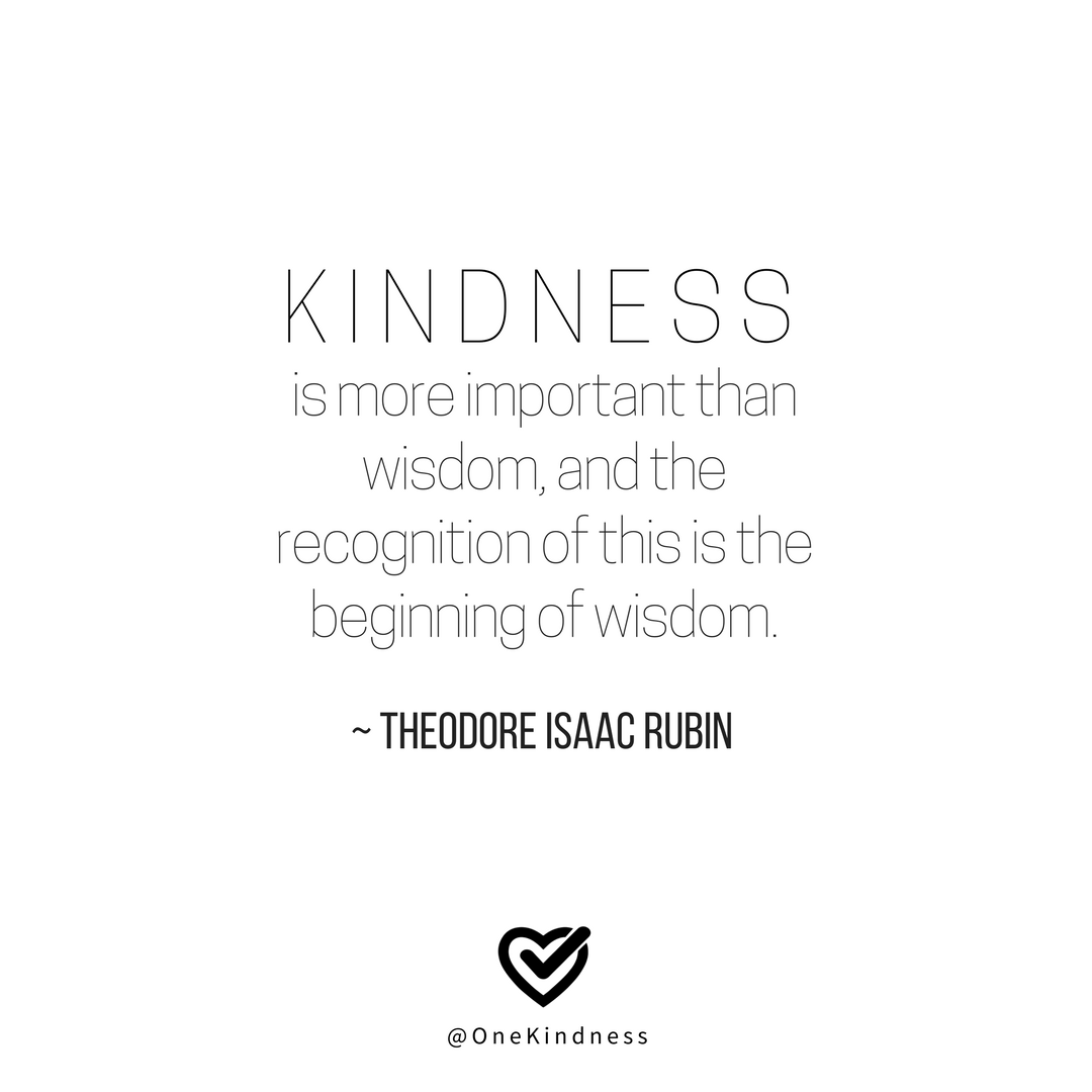 one_kindness's tweet photo. Kindness is more important than wisdom, and the recognition of this is the beginning of wisdom. - Theodore Isaac Rubin #onekindness https://t.co/EQI0Nc0Nby